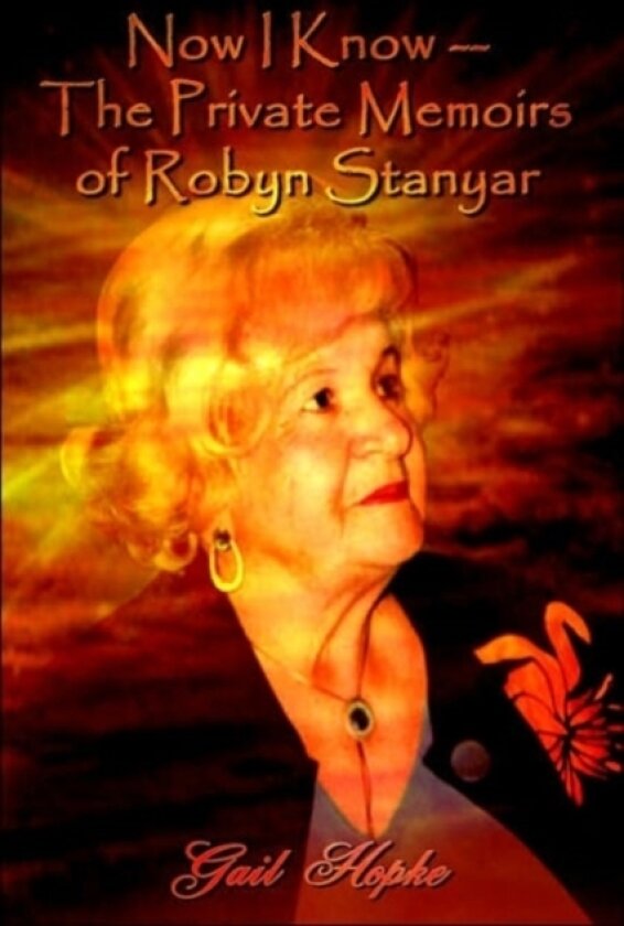 Now I Know --The Private Memoirs of Robyn Stanyar av Gail Hopke (Paperback)