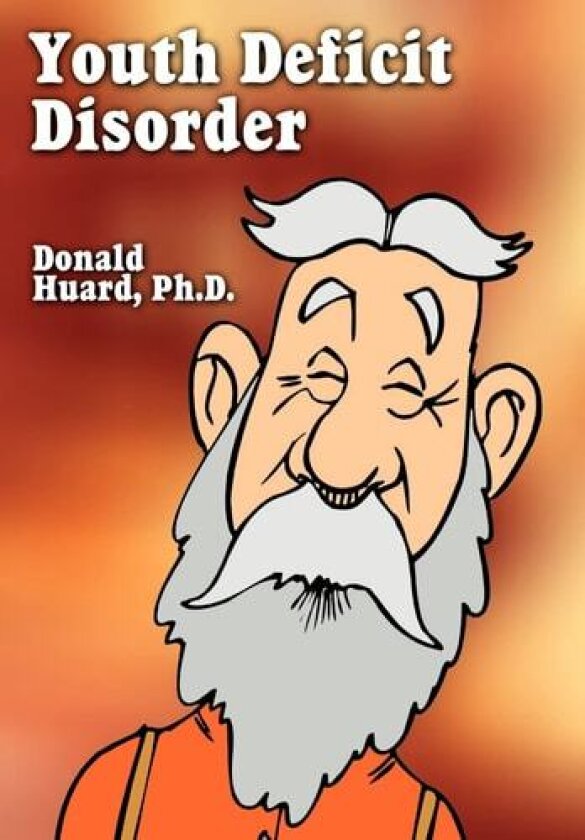 Youth Deficit Disorder av Donald Huard (Hardcover)