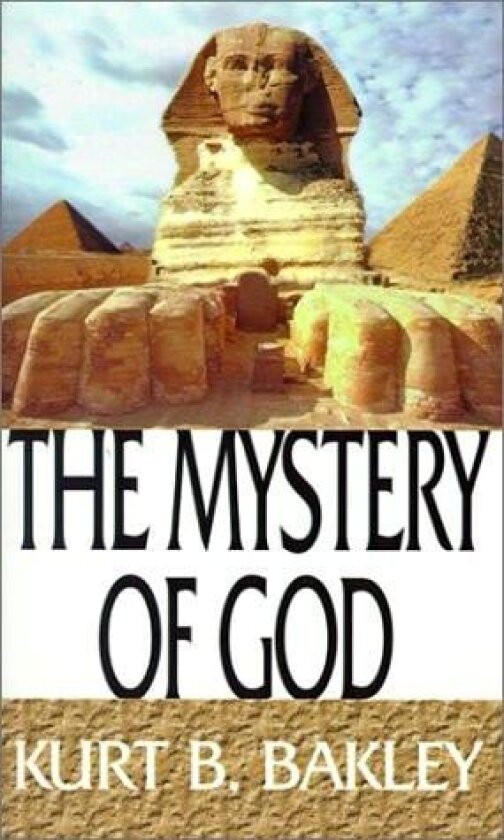 The Mystery of God av Kurt Bakley (Paperback)