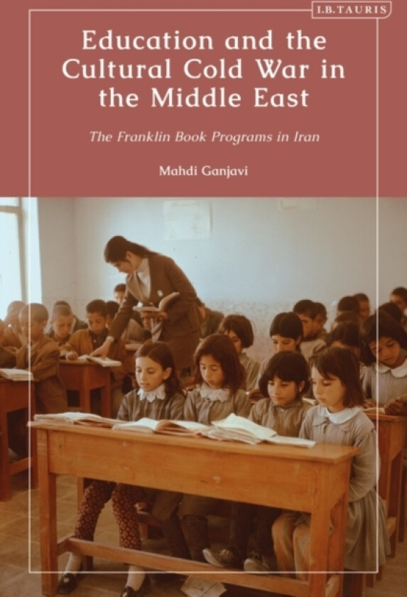 Education and the Cultural Cold War in the Middle East av Mahdi Ganjavi (Hardcover)
