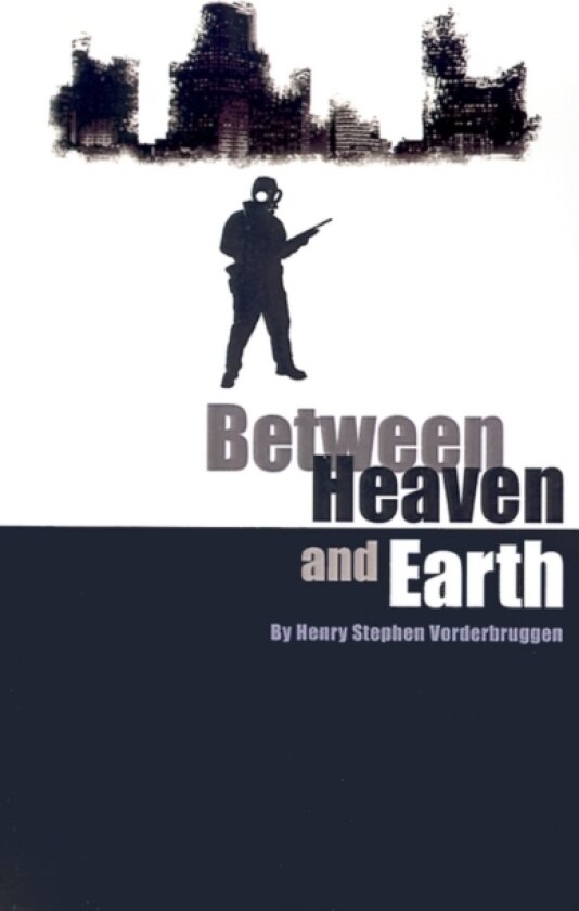 Between Heaven and Earth av Henry Stephen Vorderbruggen (Paperback)