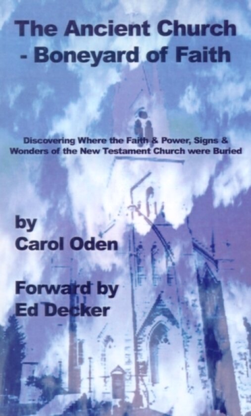 The Ancient Church - Boneyard of Faith av Carol Oden, Ed Decker (Paperback)