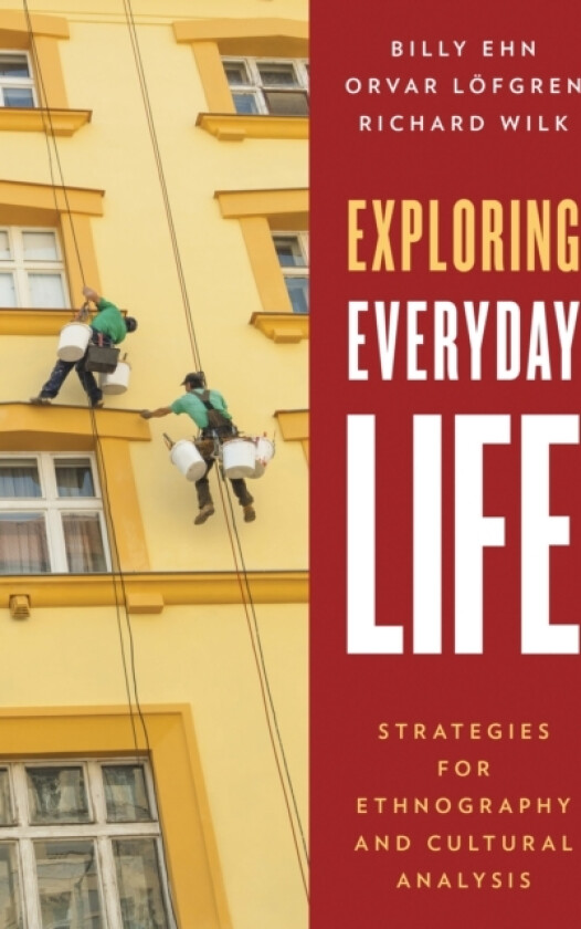 Exploring Everyday Life av Billy Ehn, Orvar Lofgren, Richard Wilk (Hardcover)