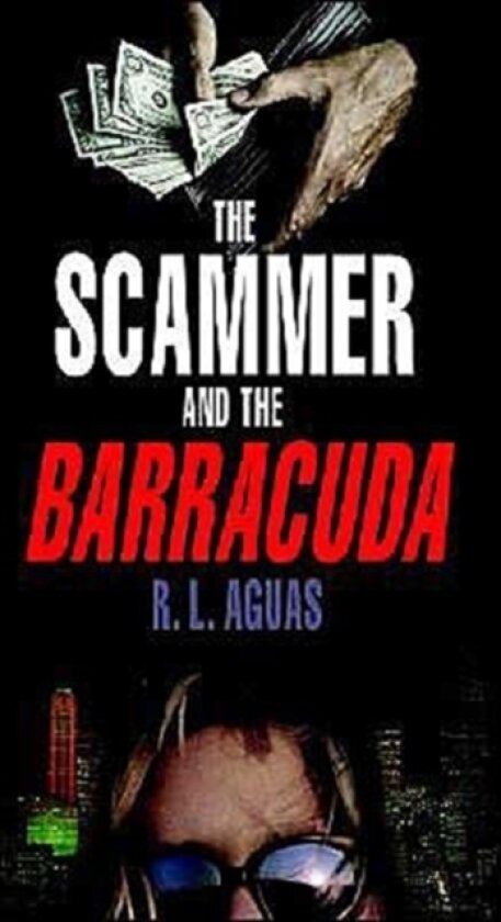 The Scammer and the Barracuda av Robert L. Aguas (Hardcover)