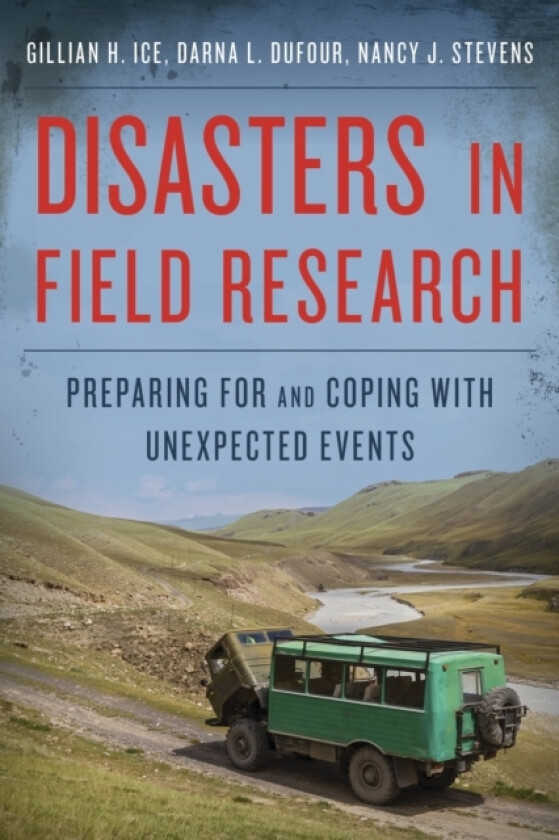Disasters in Field Research av Gillian H. Ice, Darna L. Dufour, Nancy J. Stevens (Paperback)