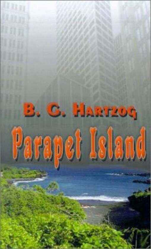 Parapet Island av B.G. Hartzog (Paperback)