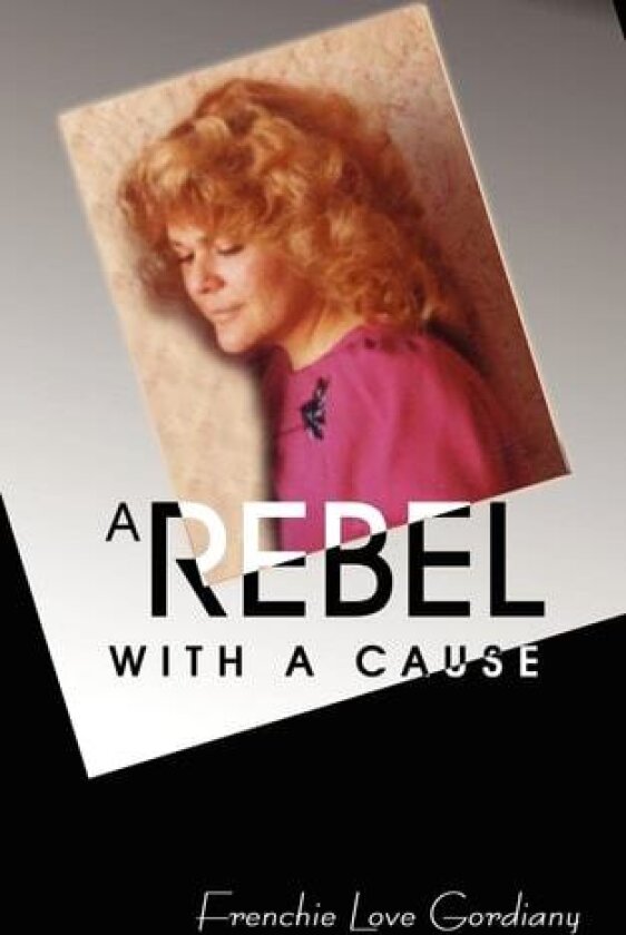 A Rebel with a Cause av Frenchie Love Gordiany (Paperback)