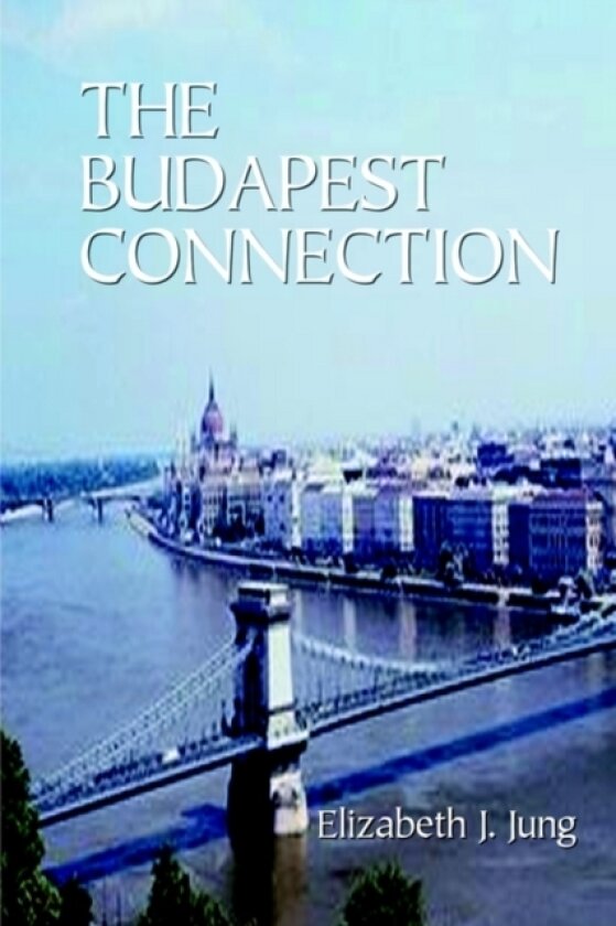 The Budapest Connection av Elizabeth Jung (Hardcover)
