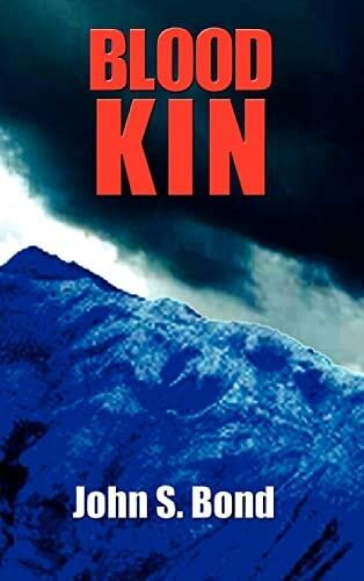 Blood Kin av John S. Bond (Hardcover)