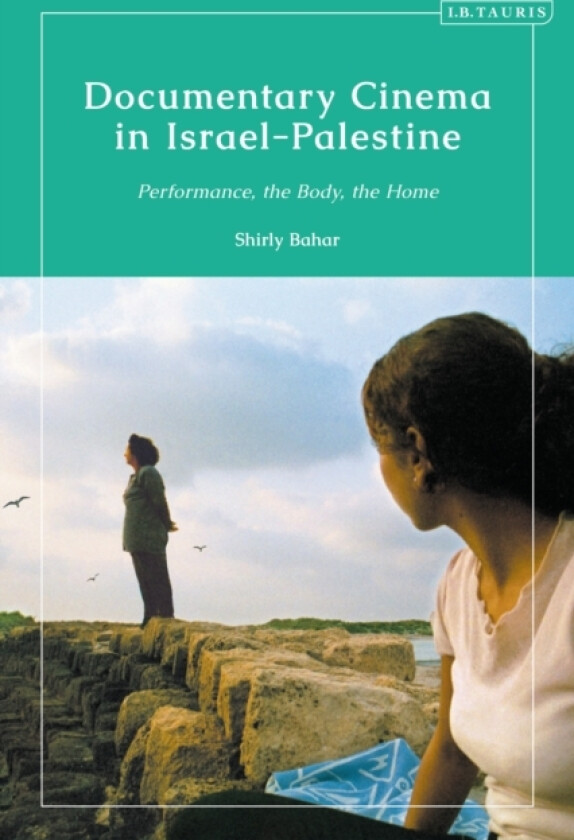 Documentary Cinema in Israel-Palestine av Dr Shirly Bahar (Paperback)