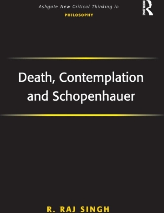 Death, Contemplation and Schopenhauer av R.Raj Singh (Hardcover)