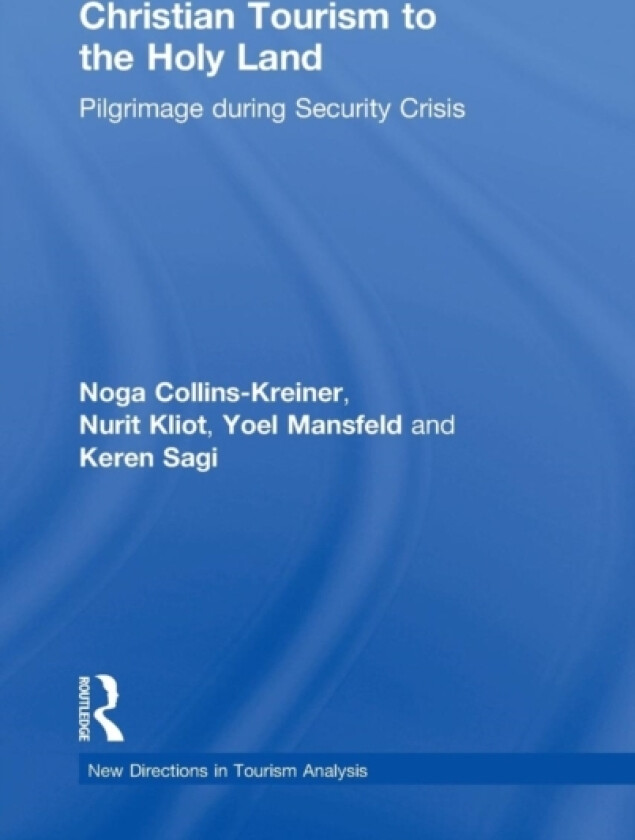 Christian Tourism to the Holy Land av Noga Collins-Kreiner, Nurit Kliot, Yoel Mansfeld (Hardcover)