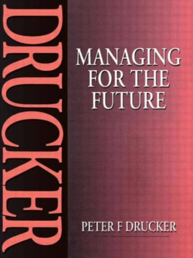 Managing for the Future av Peter Drucker (Paperback)