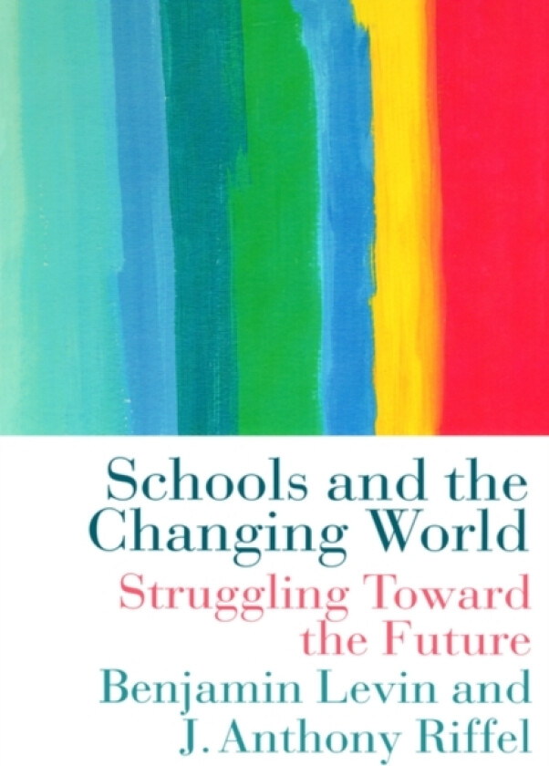 Schools and the Changing World av Benjamin Levin, Anthony Riffel (Paperback)