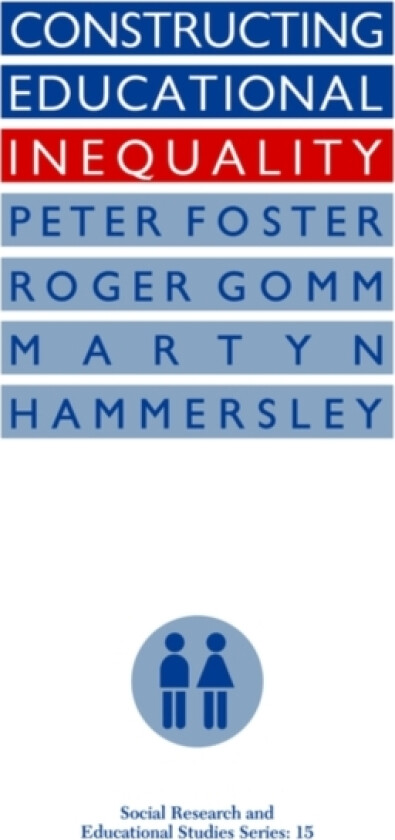Constructing Educational Inequality av Peter Foster, Roger Gomm, Martyn Hammersley (Paperback)