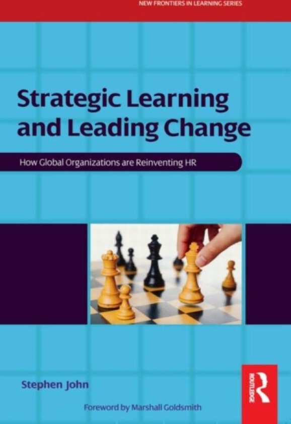Strategic Learning and Leading Change av Stephen John (Paperback)