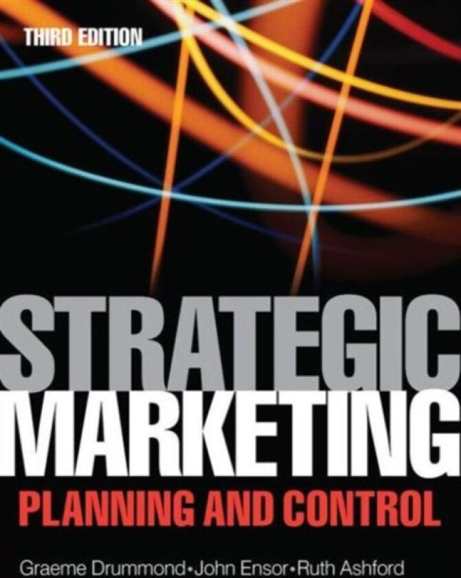Strategic Marketing av Graeme Drummond, John Ensor, Ruth Ashford (Hardcover)