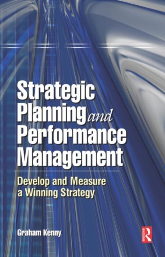 Strategic Planning and Performance Management av Graham Kenny (Hardcover)