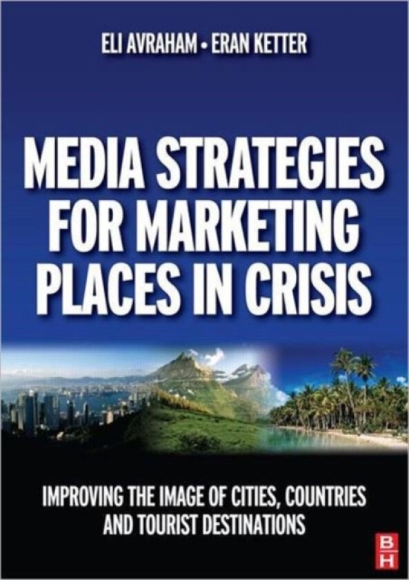 Media Strategies for Marketing Places in Crisis av Eli Avraham (Paperback)