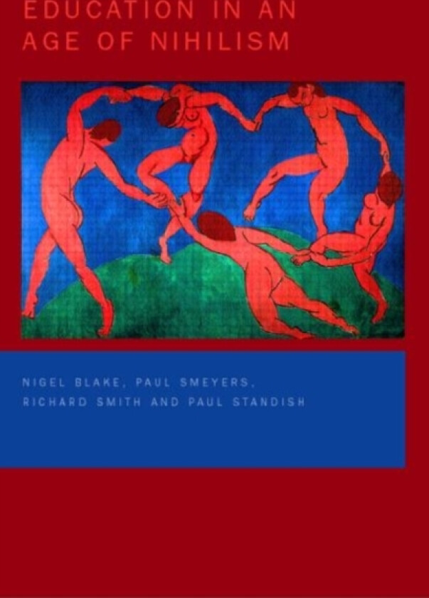 Education in an Age of Nihilism av Nigel Blake, Paul Smeyers, Richard Smith (Paperback)