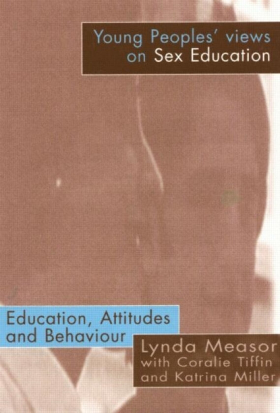 Young People's Views on Sex Education av Lynda Measor, Katrina Miller, Coralie Tiffin (Paperback)