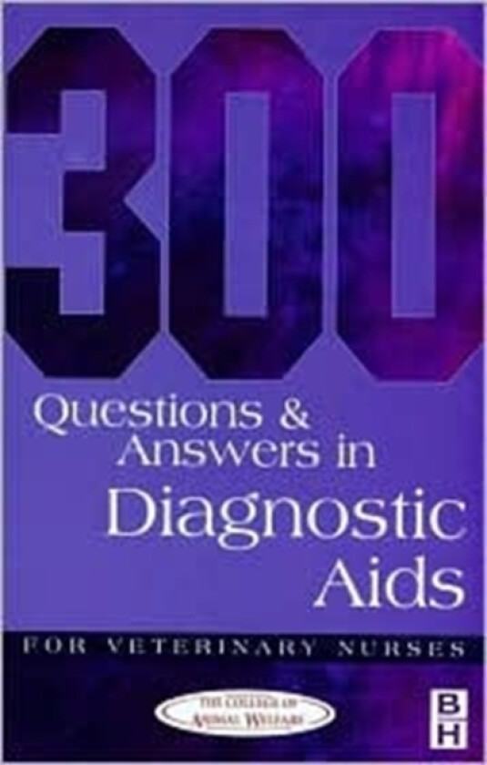 300 Questions and Answers in Diagnostic Aids for Veterinary Nurses av College of Animal Welfare (Paperback)