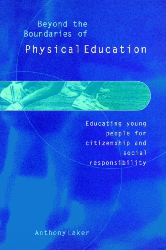 Beyond the Boundaries of Physical Education av Anthony Laker (Paperback)