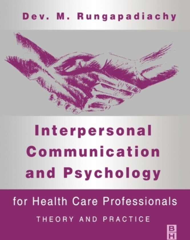 Interpersonal Communication and Psychology av Dev MS BSc(Hons) Nursing DPSN FETC CERT Ed RGN RMN (Lecturer School of Healthcare Studies University of Leeds UK) Rungapadiachy (Paperback)
