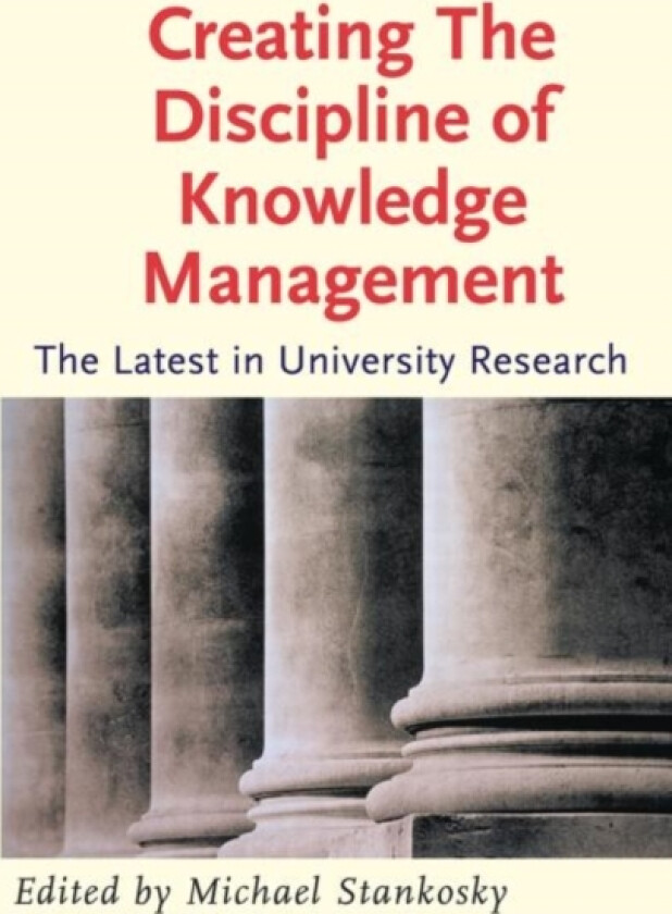 Creating the Discipline of Knowledge Management av Michael Stankosky (Paperback)