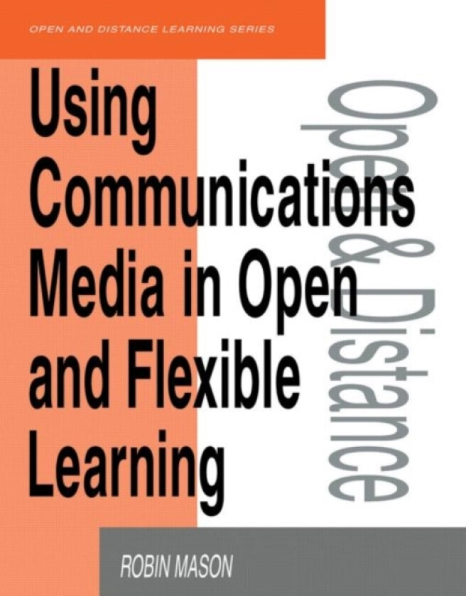 Using Communications Media in Open and Flexible Learning av Robin Mason (Paperback)