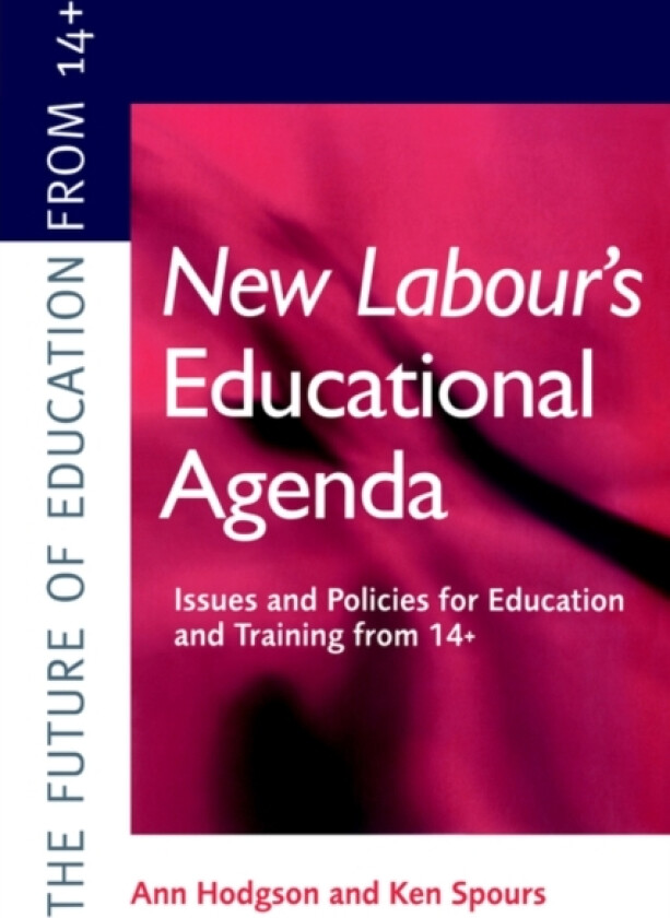 New Labour's New Educational Agenda: Issues and Policies for Education and Training at 14+ av Ann Hodgson (Paperback)