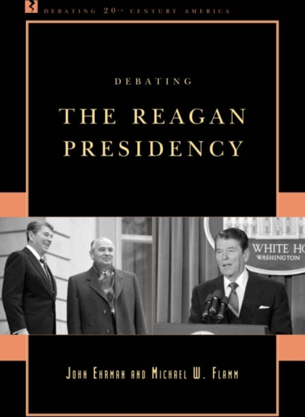 Debating the Reagan Presidency av John Ehrman, Michael W. Flamm (Paperback)