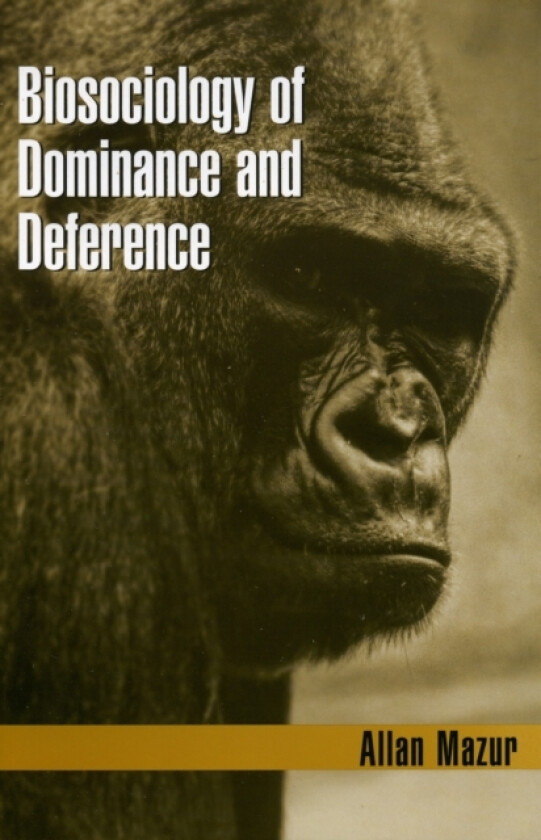 Biosociology of Dominance and Deference av Allan Mazur (Paperback)