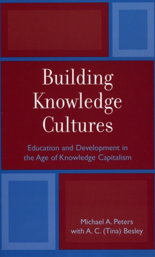Building Knowledge Cultures av Michael A. Peters, Tina Besley (Paperback)