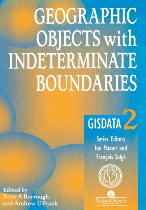 Geographic Objects with Indeterminate Boundaries av Peter A. Burrough, A. Frank (Paperback)