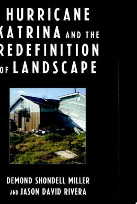 Hurricane Katrina and the Redefinition of Landscape av DeMond Shondell Miller, Jason David Rivera (Paperback)