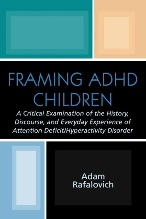Framing ADHD Children av Adam Rafalovich (Paperback)