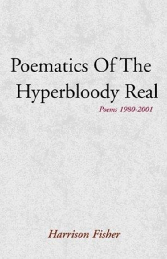 Poematics of the Hyperbloody Real av Harrison Fisher (Paperback)