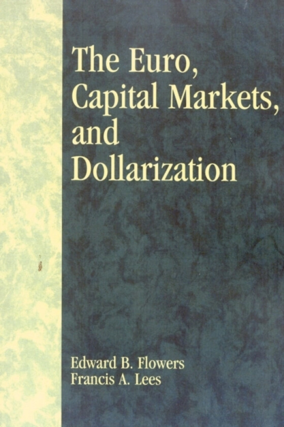 The Euro, Capital Markets, and Dollarization av Edward B. Flowers, Francis A. Lees (Paperback)