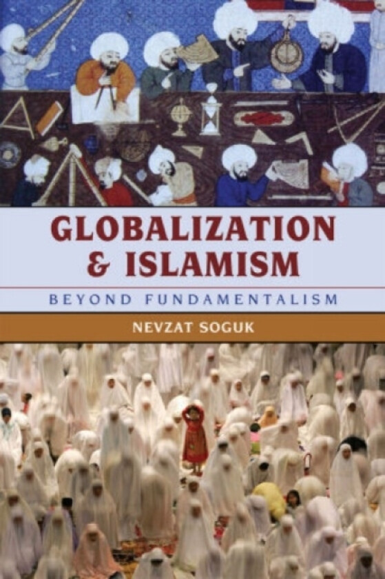 Globalization and Islamism av Nevzat Soguk (Paperback)