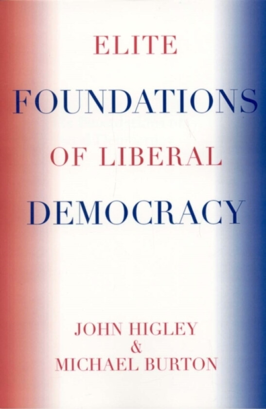 Elite Foundations of Liberal Democracy av John Higley, Michael Burton (Paperback)