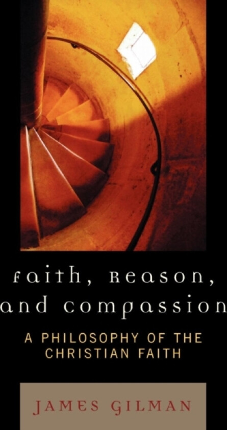 Faith, Reason, and Compassion av James E. Gilman (Paperback)