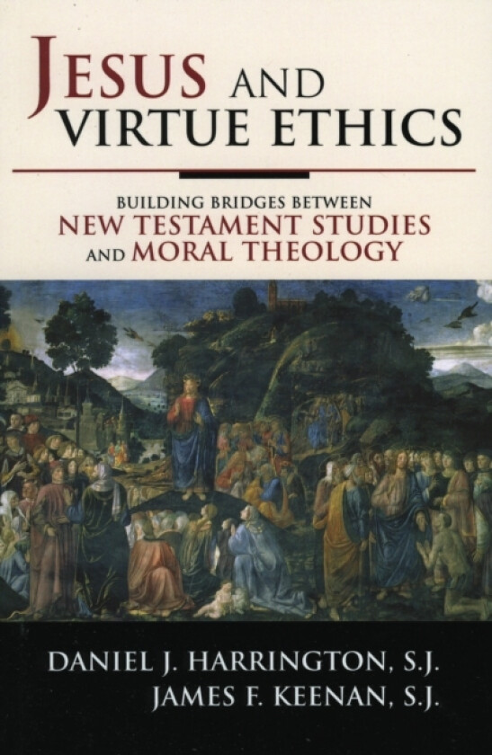 Jesus and Virtue Ethics av Daniel Harrington SJ, James F. S.J. Keenan (Paperback)