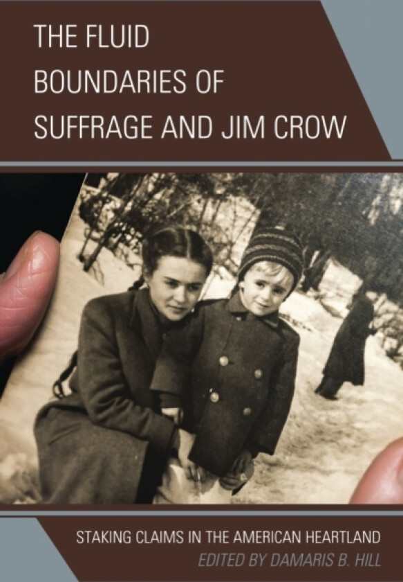 The Fluid Boundaries of Suffrage and Jim Crow av DaMaris B. Hill (Paperback)