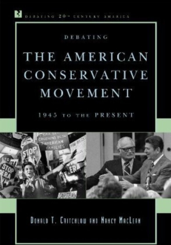 Debating the American Conservative Movement av Donald T. Critchlow, Nancy MacLean (Hardcover)
