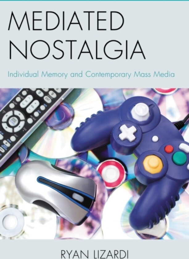 Mediated Nostalgia av Ryan Lizardi (Paperback)