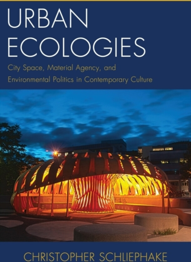 Urban Ecologies av Christopher Schliephake (Paperback)