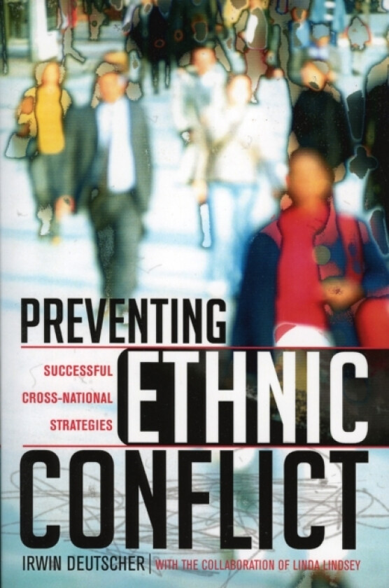 Preventing Ethnic Conflict av Irwin Deutscher, Linda Lindsey (Paperback)