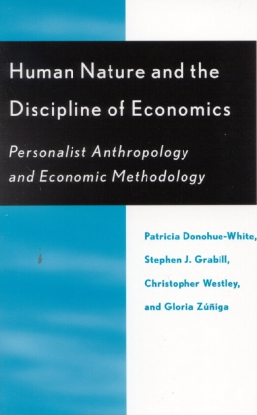 Human Nature and the Discipline of Economics av Patricia Donohue-White, Stephen J. Grabill, Christopher Westley (Paperback)