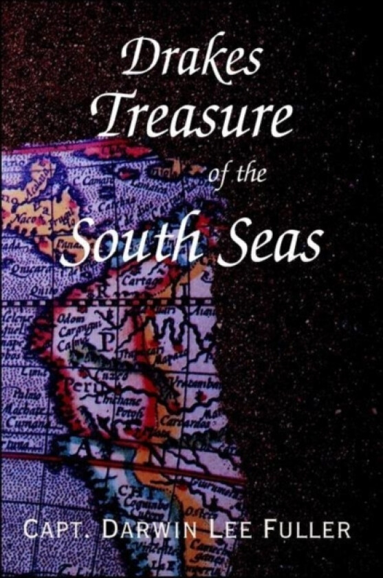 Drakes Treasure of the South Seas av Capt Darwin Lee Fuller (Hardcover)